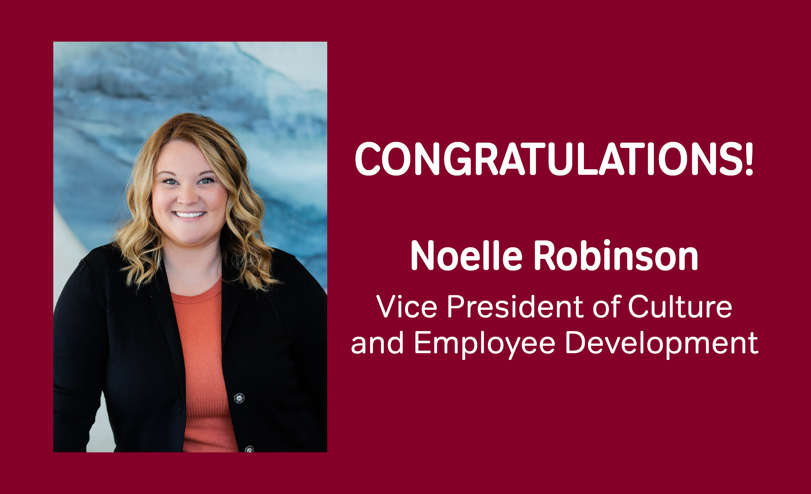 Noelle Robinson - Vice President of Culture and Employee Development